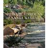 Gibbs Smith Private Gardens of Santa Barbara: The Art of Outdoor Living