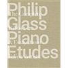 Artisan Philip Glass Piano Etudes : The Complete Folios 1-20 & Essays from 20 Fellow Artists: The Complete Folios 1-20 & Essays on the Music of Philip Glass