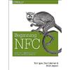 O'Reilly UK Ltd. Beginning NFC: Near-Field Communication with Arduino, Android, and Phonegap