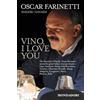Rizzoli Vino, I Love You: The Founder of Eataly, Oscar Farinetti, Meets the Great Italian Wine Producers: Gaja, Antinori, Incisa Della Rocchetta, Gravner, ... Allegrini, Lungarotti, Bucci, Planeta, Rallo [Lingua Inglese]