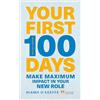 FT Publishing Your First 100 Days: Make Maximum Impact in Your New Role: Make maximum impact in your new role [Updated and Expanded]
