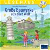 Carlsen LESEMAUS 151: Große Bauwerke aus aller Welt: Spannendes Bilderbuch für Kinder ab 3 | Zeitreise durch die Jahrhunderte | detailreiche Illustrationen