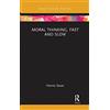 Routledge Moral Thinking, Fast and Slow