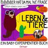 Oetinger BiBiBiber hat da mal 'ne Frage. Warum können Babys nix? Leben & Tiere: Ein Baby-Experimentier-Buch für Kinder von 3-15 Monate