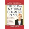 Grand Central Publishing 30-Day Natural Hormone Plan, The: Look and Feel Young Again--Without Synthetic Hrt