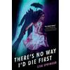Random House Children's Books There's No Way I'd Die First