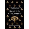Alma Classics Hashish, Wine, Opium: Charles Baudelaire & Théophile Gautier