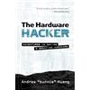 No Starch Press The Hardware Hacker: Adventures in Making and Breaking Hardware