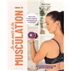 Larousse Je me mets à la musculation !: Votre santé et votre longévité commencent par vos muscles