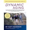 Propriometrics Press Dynamic Aging: Simple Exercises for Whole-Body Mobility