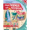Giunti Psychometrics Four firends and neighbours. Ediz. a colori. Con audiolibro