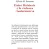 Edizioni Anarchismo Errico Malatesta e la violenza rivoluzionaria