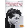 Beltz Beruf Philosophin oder Die Liebe zur Welt: Die Lebensgeschichte der Hannah Arendt: 879