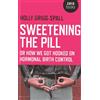 Zero Books Sweetening the Pill: or How We Got Hooked on Hormonal Birth Control