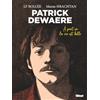 Glénat Patrick Dewaere: A part ça la vie est belle