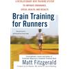 Penguin Publishing Group Brain Training for Runners: A Revolutionary New Training System to Improve Endurance, Speed, Health, and Res ults