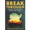 Hosein Kouros-Mehr Break Through: Master Your Default Mode and Thrive