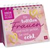 Groh Mini-Wochenkalender 2026: Die tollsten Frauen sind nicht perfekt, sie sind echt: Tischkalender zum Aufstellen mit Wochenkalendarium mit motivierenden Sprüchen und Zitaten für Frauen