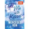 cbt Tell Me with Kisses: Das Finale der romantischen New-Adult-Trilogie von der Autorin des Weltbestsellers 'Culpa Mía': 3