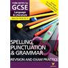 Pearson Education English Language and Literature Spelling, Punctuation and Grammar Revision and Exam Practice: York Notes GCSE - for 2026, 2027 exams: For 2025 and ... for 2022 and 2023 assessments and exams