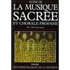 Fayard Guide De La Musique Sacree Et Chorale Profane. De 1750 A Nos Jours