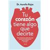 Zenith Tu corazón tiene algo que decirte: Cómo entender las señales de tu cuerpo para prevenir enfermedades, ganar en salud y vivir mejor