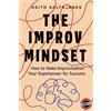 Improv-LA The Improv Mindset: How to Make Improvisation Your Superpower for Success
