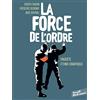 Éditions Delcourt La force de l'ordre: Enquête ethno-graphique