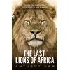 Allen & Unwin The Last Lions of Africa: Stories from the Frontline in the Battle to Save a Species
