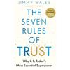 Bloomsbury Publishing The Seven Rules of Trust: From the Founder of Wikipedia