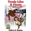 CREATESPACE Trade Like a Pirate: 67 Golden Nuggets To Simplify Your Trading