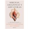 Roca Editorial Sirenas, amazonas y adúlteras/ Sirens, Amazons, and Adulteresses: Breve historia de la humanidad: de las niñas sin miedo a las mujeres con poder