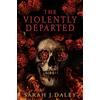 Angry Robot The Violently Departed: True Detective-style detective fiction meets dark academia eldritch fantasy