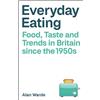 Bristol University Press Everyday Eating: Food, Taste and Trends in Britain since the 1950s