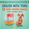 Zigzag English ENGLISH WITH TONY - 1 - TONY MOVES HOUSE: Libri bilingue inglese / italiano per bambini dai 4 ai 7 anni (livello A1 principianti)