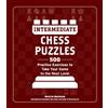 Adams Media Intermediate Chess Puzzles: 500 Practice Exercises to Take Your Game to the Next Level