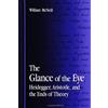 State University of New York Press The Glance of the Eye: Heidegger, Aristotle, and the Ends of Theory (SUNY Series in Contemporary Continental Philosophy)