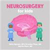 Black Phoenix Press Neurosurgery for Kids: A Fun Picture Book About Surgery of the Brain, Spinal Cord, and Nerves for Children (Gift for Kids, Teachers, and Medical Students)