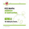 Coordination Group Publications Ltd (CGP KS2 Year 4 Maths 10-Minute Tests: Addition & Subtraction
