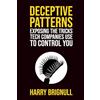 Testimonium Ltd Deceptive Patterns: Exposing the Tricks Tech Companies Use to Control You