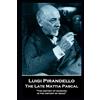 Stage Door Luigi Pirandello - The Late Mattia Pascal: 'The history of mankind is the history of ideas''