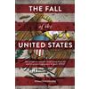 The-End.Com, Incorporated Fall of the United States: How prophetic end-time events bring down the world's greatest superpower & ignite WWIII