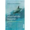 Piper Verlag GmbH Der träumende Delphin: Eine magische Reise zu dir selbst | Roman über den Sinn des Lebens und was im Leben wirklich zählt