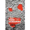 Picador Out There Screaming: An Anthology of New Black Horror