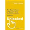 Piatkus Unlocked: The Real Science of Screen Time (and how to spend it better)