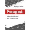 Gerhard Hess Verlag e.K. Propaganda: oder der Mythos der Demokratie