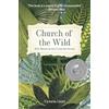 Broadleaf Books Church of the Wild: How Nature Invites Us into the Sacred: 1