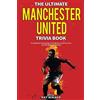 HRP House The Ultimate Manchester United Trivia Book: A Collection of Amazing Trivia Quizzes and Fun Facts for Die-Hard Man United Fans!