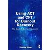 Shaina Siber Using ACT and CFT for Burnout Recovery (Tascabile)