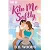 B. B. Woods Kiln Me Softly (Tascabile)